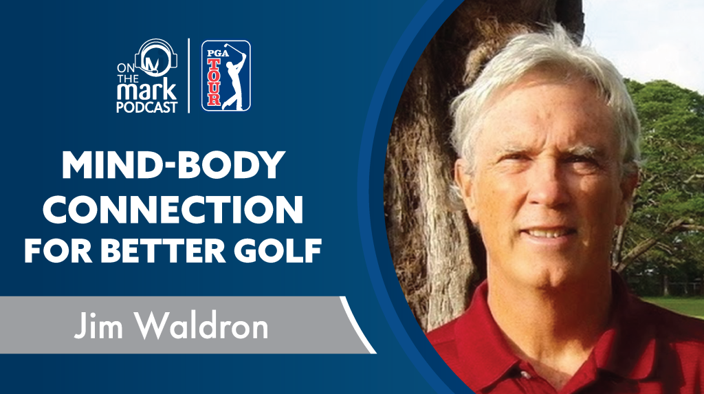 Mind-Body Connection for Better Golf with Jim Waldron