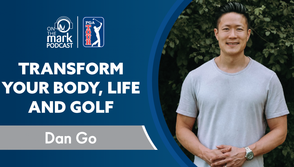 Transform Your Body, Life and Golf with Dan Go